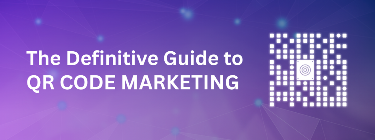 Definitive Guide to QR Code Marketing